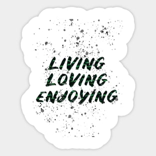 living loving enjoying Sticker